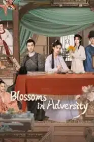 Blossoms in Adversity (2024) ฮวาจื่อ บุปผากลางภัย EP.1-40 พากย์ไทย