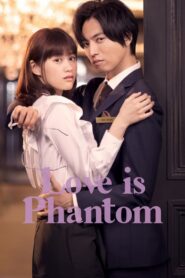 Love is Phantom 2021 รักวุ่นวายของยัยจอมเซ่อ ตอนที่ 1-10 ซับไทย