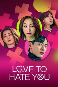 Love to Hate You (2023) ยี้ให้หนัก รักให้เข็ด EP.1-10 พากย์ไทย