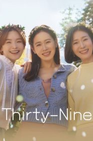 Thirty-Nine (2022) สามสิบเก้า EP.1-12 ซับไทย